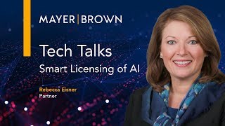 Mayer Brown's Tech Talks: Smart Licensing of AI