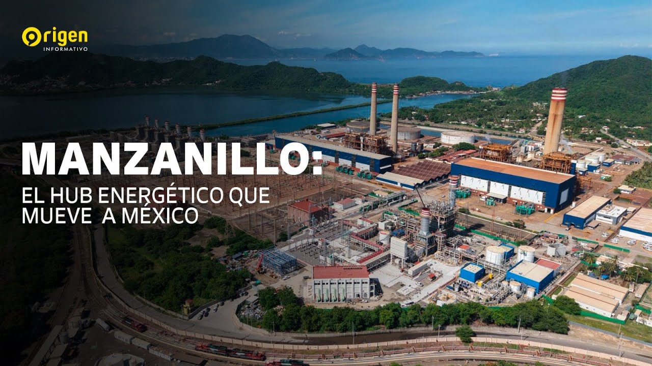 Manzanillo: El HUB energético que mueve a México