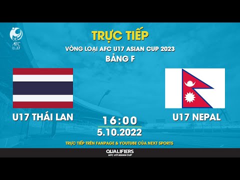 TRỰC TIẾP | U17 Thái Lan - U17 Nepal I Bảng F vòng loại U17 châu Á 2023 LIVESTREAM THAILAND NEPAL