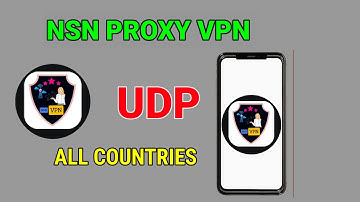 How to setup NSN Proxy VPN with all country udp settings for Secure Browsing