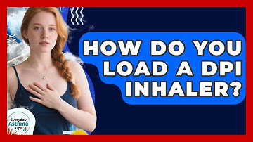 How Do You Load a DPI Inhaler? | Everyday Asthma Tips