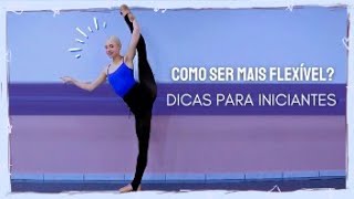 Aula de Alongamento para inciantes: Faça isso todos os dias para ficar mais flexível!