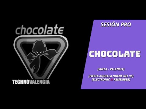 SESIONES: Chocolate (Sueca - Valencia) Fiesta Aquella Noche del 95
