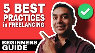 BEGINNERS GUIDE - 5 Best Practices in Freelancing