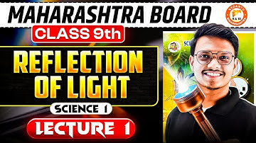 Reflection of Light Class 9 | Science 1 Lecture 1 Reflection of Light | MH Board | By Pravin Sir
