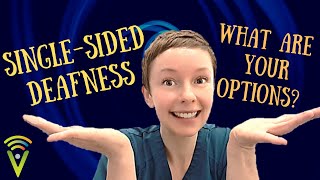Single-Sided Deafness: What Are Your Options?