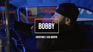 &quot;Bobby&quot; - Overtime feat. Big Murph