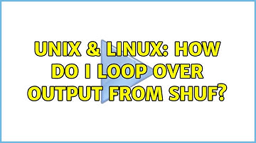 Unix & Linux: How do I loop over output from shuf? (5 Solutions!!)