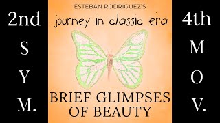 Journey in Classic Era - Second Symphony, Fourth Movement - "Brief Glimpses of Beauty"