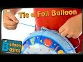 How to Tie a Foil Balloon to Ribbon - Balloon Basics 05