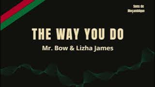 Mr. Bow feat. Lizha James -  The Way You Do (2017) | Sons de Moçambique