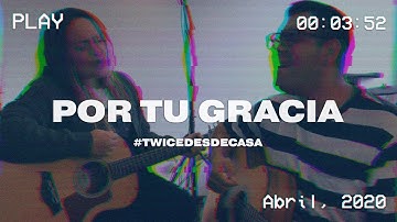 TWICE MÚSICA - Por tu gracia (#TwiceDesdeCasa)