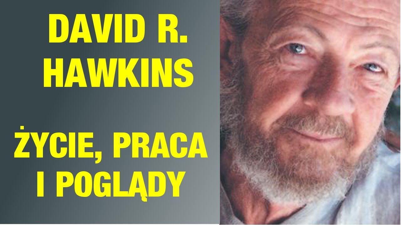David R. Hawkins - życie, praca i poglądy 💙