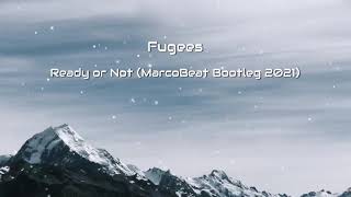 Fugees - Ready or Not (MarcoBeat Bootleg 2021)
