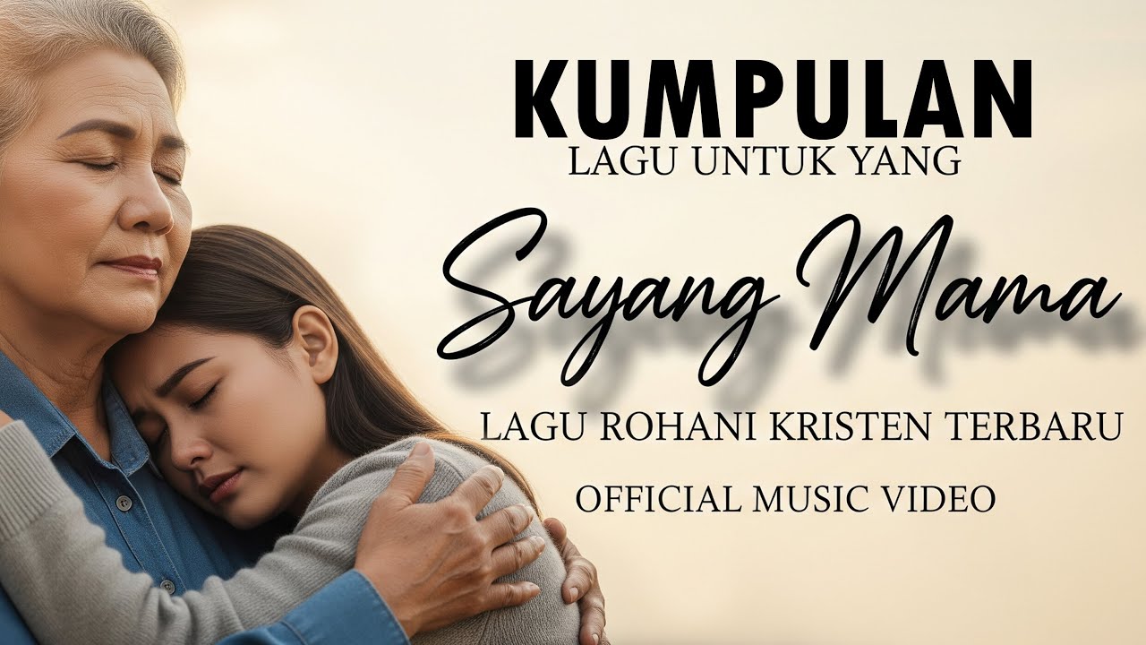 Kumpulan Lagu Rohani Kristen Tentang Ibu Paling Sedih | Lagu Khusus ...