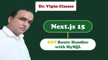 Next JS 15 Hindi -50: GET Route Handler with MySQL | Next JS with MySQL | Dr. Vipin Classess