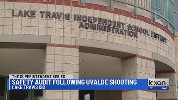 Lake Travis ISD Superintendent talks safety audit following Uvalde shooting