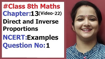 Ncert Class 8 Maths chapter-13 Direct and Inverse Proportions (Video-22) Example -1