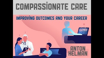 Compassionate Care to Improve Outcomes & Your Career, Anton Helman EMU 2024