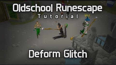 [07rs] Runescape Glitch Tutorial - Major Deform [PATCHED]