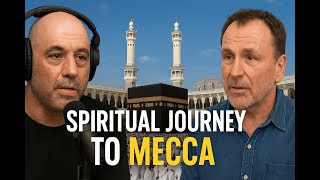 JOE ROGAN AND COLIN QUINN WITNESS A LIFE-CHANGING SPIRITUAL JOURNEY TO MECCA Wealth