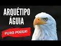 ARQUÉTIPO DA ÁGUIA 🦅 OS SEGREDOS DESTE PODER !