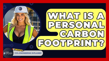 What Is A Personal Carbon Footprint? - Civil Engineering Explained
