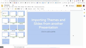 Importing Themes and Slides into Google Slide Presentations