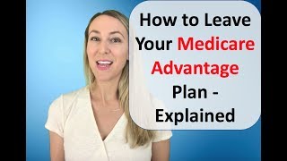 Unhappy with Medicare Advantage? How to Leave Your Advantage Plan for Original Medicare