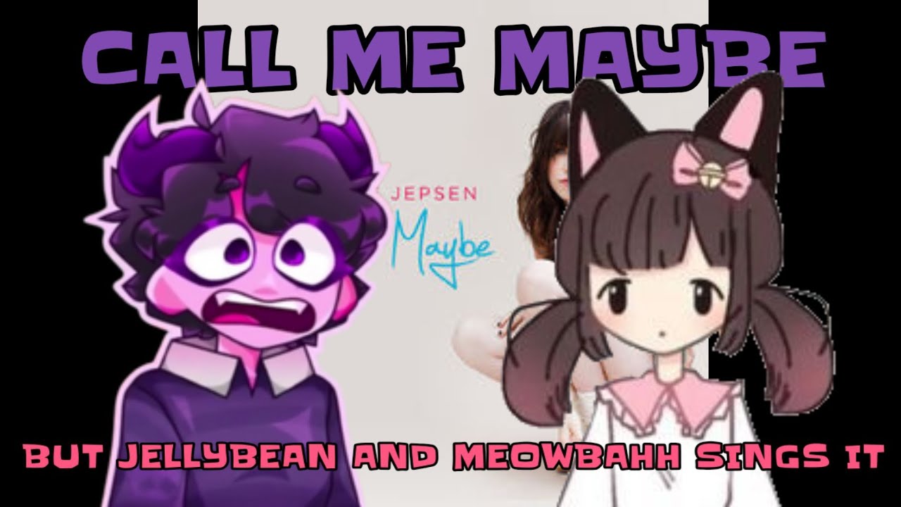(FNF COVER) Call Me Maybe, but JellyBean and Meowbahh sings it YouTube