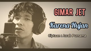 Gimar Jet - Karena Hujan (Muchsin Alatas)