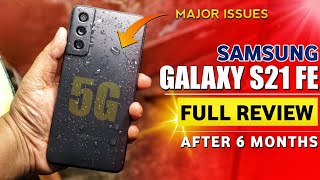 Samsung Galaxy S21 FE - Long Term Review After 6 Months | Major Issues & Honest Review