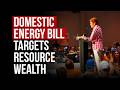 Domestic Energy Bill Targets Resource Wealth