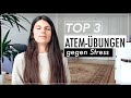 Die 3 besten Atemübungen gegen Stress und Nervosität