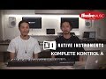 【池部楽器店】[1of3] 話題の新製品『KOMPLETE KONTROL Aシリーズ』の実力を見る！その1