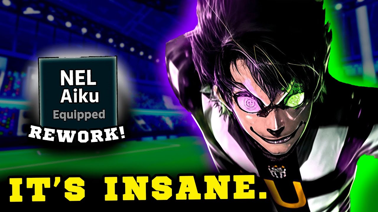 THE REWORK FOR AIKU IS HERE! (NEL AIKU) | Blue Lock Rivals - YouTube
