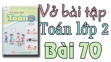 Vở bài tập toán lớp 2 Sách cánh diều tập 2  trang 38, 39,40 | Bài 70 luyện tập chung