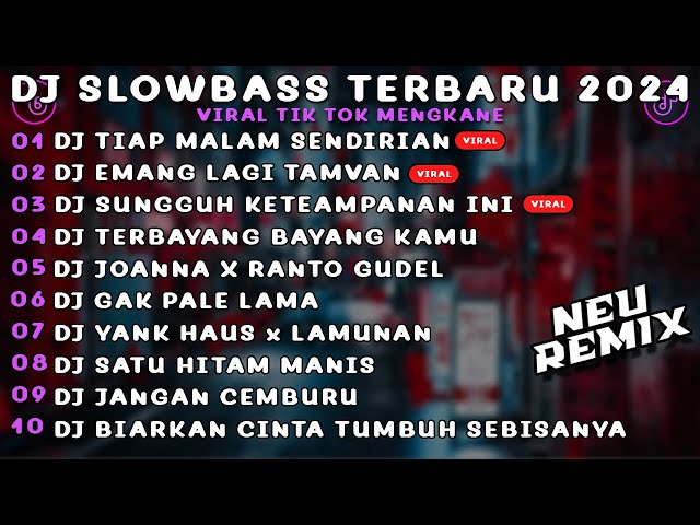DJ SLOWBASS TERBARU 2024 | DJ TIAP MALAM SENDIRIAN x DJ EMANG LAGI TAMVAN SLOW VIRAL TIK TOK class=