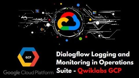 Dialogflow Logging and Monitoring in Operations Suite |Qwiklabs| |Google Cloud Platform| |2020|