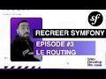 On recree symfony  episode 3  le routing