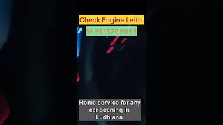 Check Engine Leith Show In Meter Home Service For Any Car Scaning In Ludhiana M.9815703033