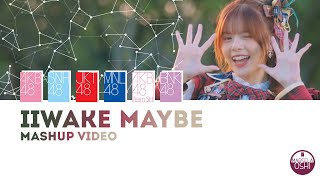 【Mashup Video】Iiwake Maybe – AKB48 / SNH48 / JKT48 / MNL48 / Team SH / BNK48