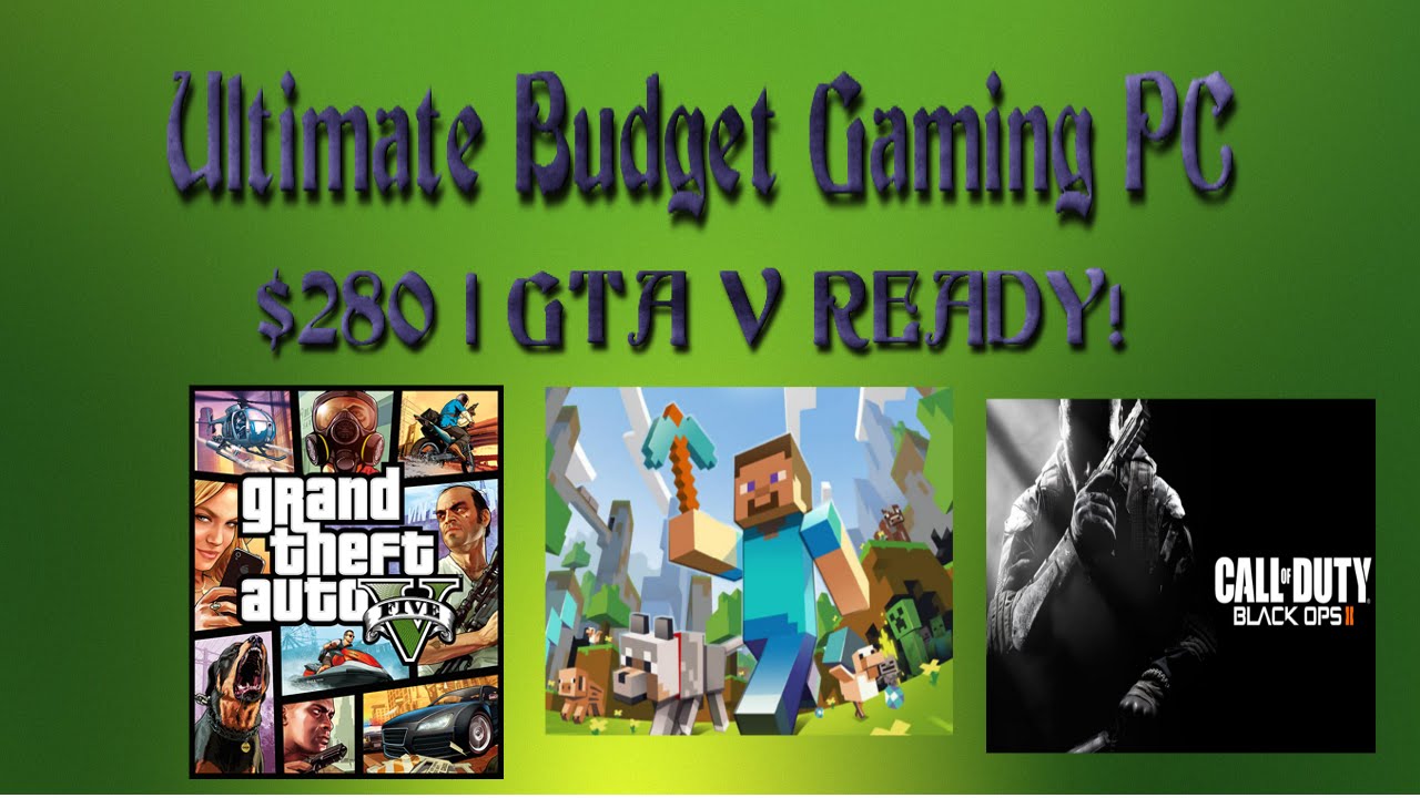 BEST 280 BUDGET GAMING PC! 2015 GTA V READY YouTube