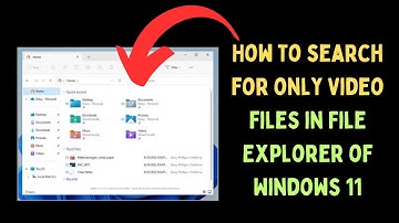How to Search For Only Video Files in File Explorer of Windows 11