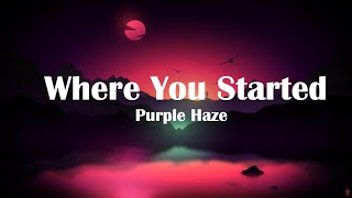 Purple Haze - Where You Started (Lyrics)