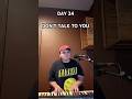 DAY 24 - “DON’T TALK TO YOU” / 365 Original Songs / 365 Days