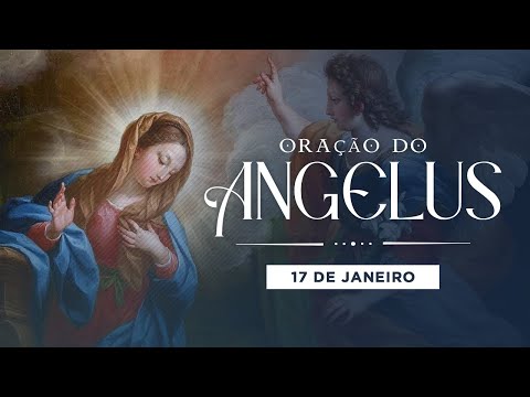 ORAÇÃO DO ANGELUS - 17 DE JANEIRO