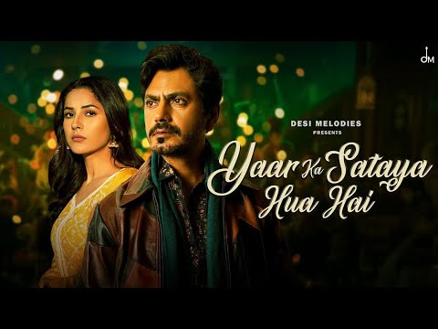 Yaar Ka Sataya Hua Hai - B Praak | Nawazuddin Siddiqui | Shehnaaz Gill - Jaani | Arvindr Khaira