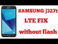Samsung j327t/t1 lte/ 4G fix without flashing/ Lte working solution.