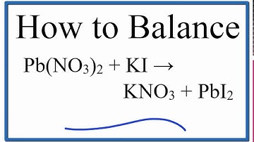 How to Balance Pb(NO3)2 + KI = KNO3 + PbI2